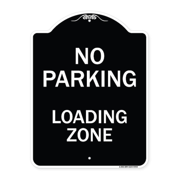 Designer Series-No Parking Loading Zone Sign Black & White Heavy-Gauge Alum, 24" x 18", BW-1824-9959